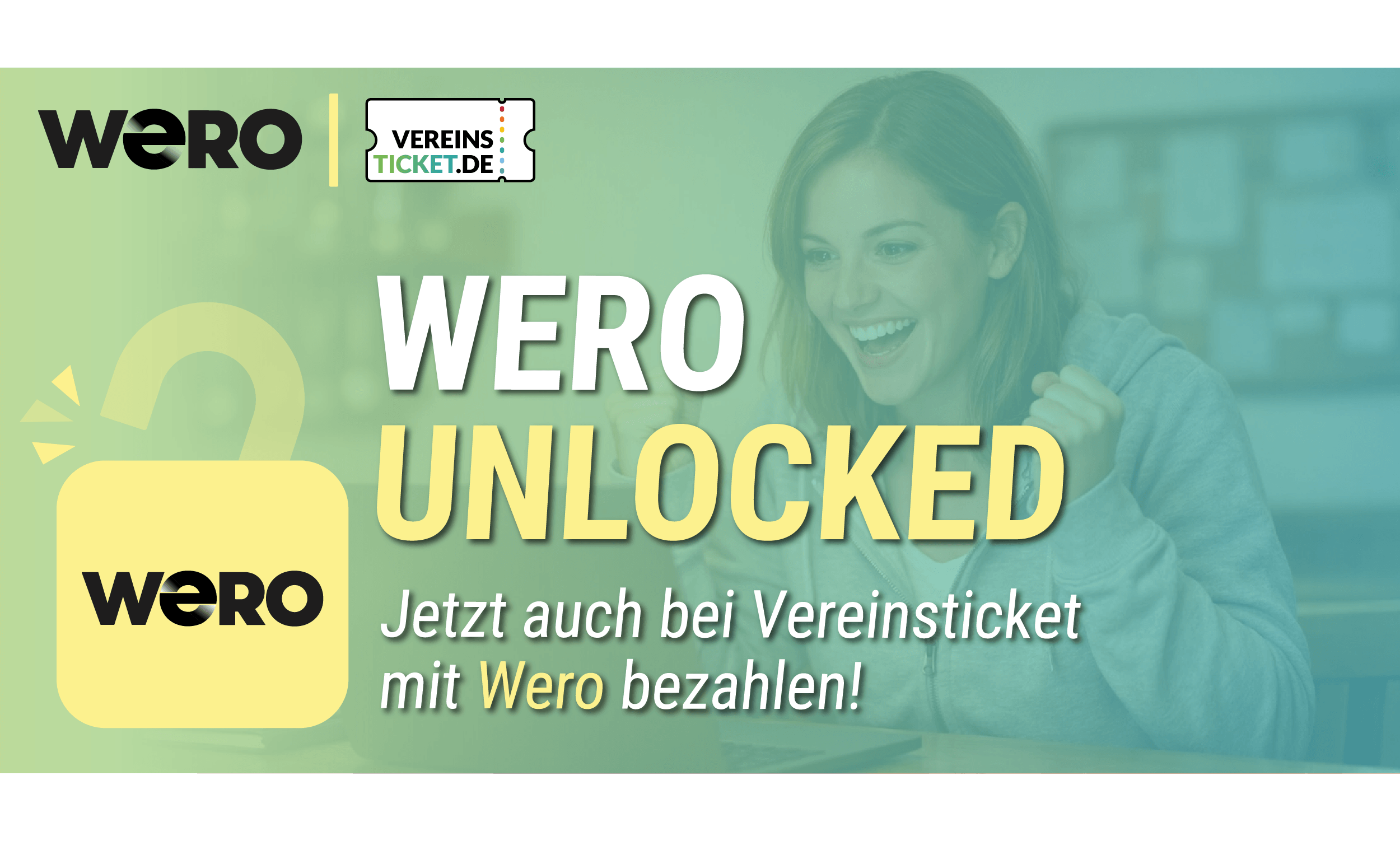 Textaufschrift: Wero unlocked. Jetzt auch bei Vereinsticket mit Wero bezahlen! Jubelnde Frau im Hintergrund. 
